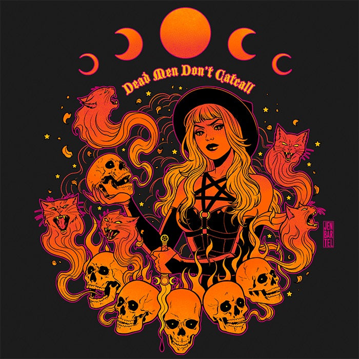 Dead Men Don't Catcall Shirt - Witch Edition