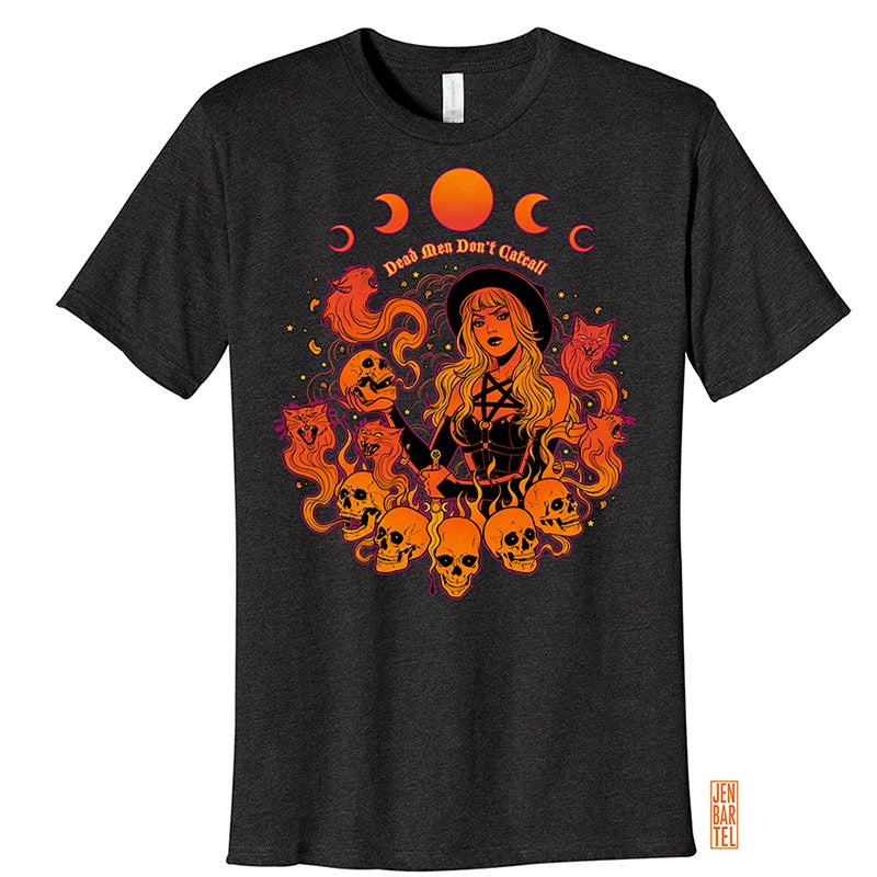 Dead Men Don't Catcall Shirt - Witch Edition
